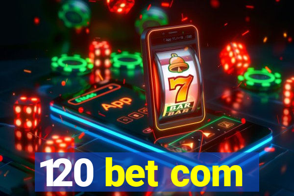 120 bet com